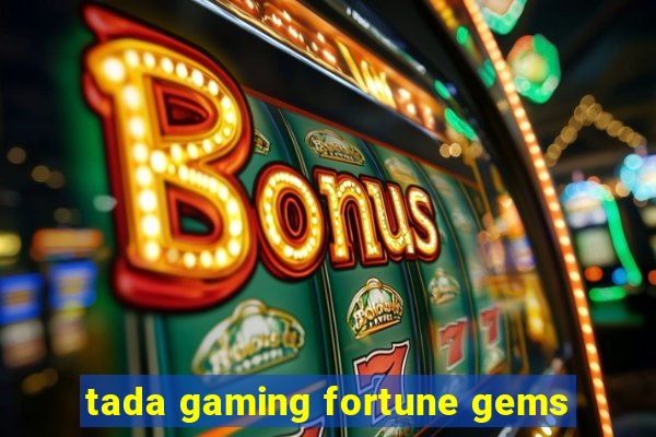 tada gaming fortune gems